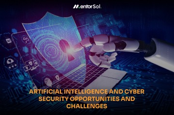 AI and Cyber security - Opportunities and Challenges - MentorSol